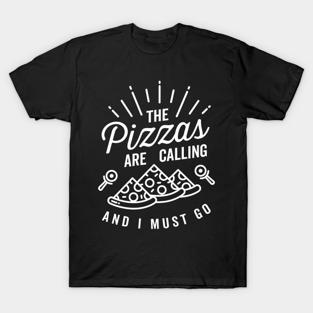 The Pizzas Are Calling And I Must Go Adventure Saying T-Shirt by DetourShirts